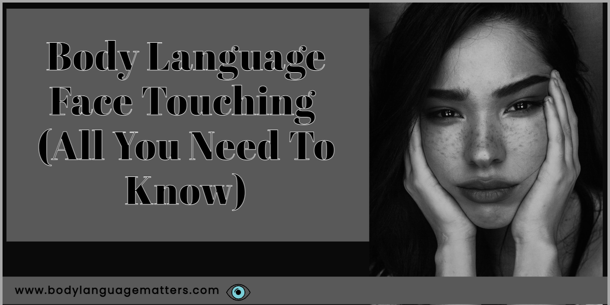 Body Language Face Touching (With Examples)