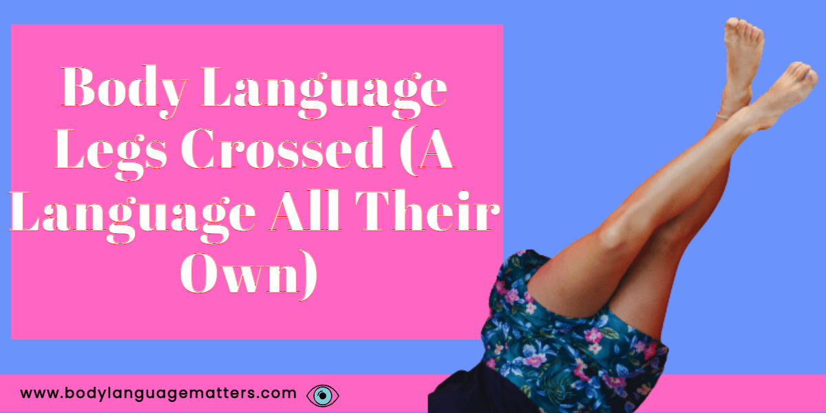 body-language-crossed-legs-a-language-all-their-own