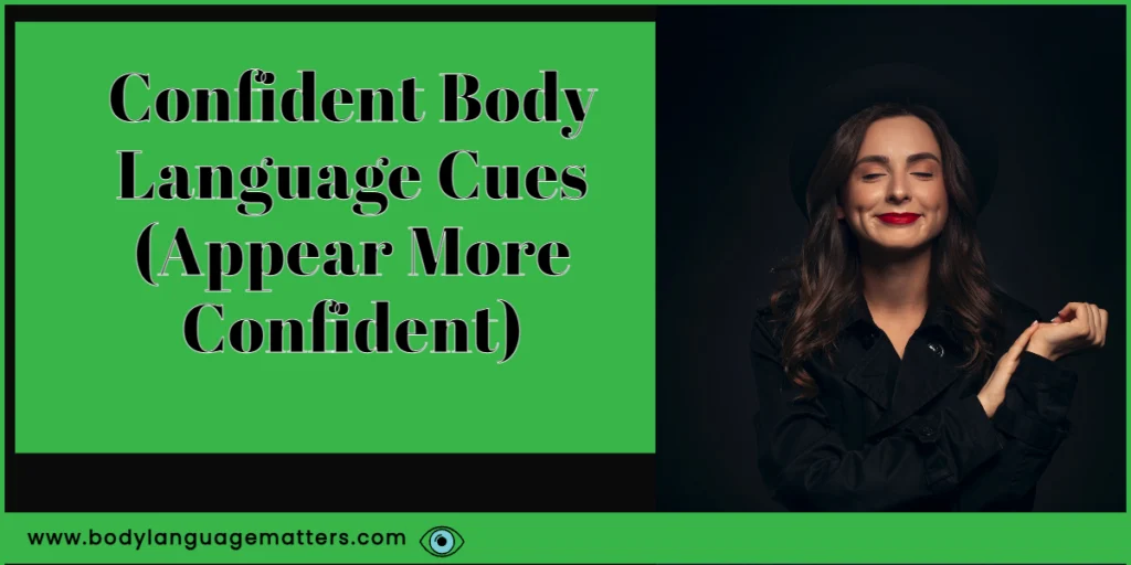 Confident Body Language Cues (Appear More Confident)