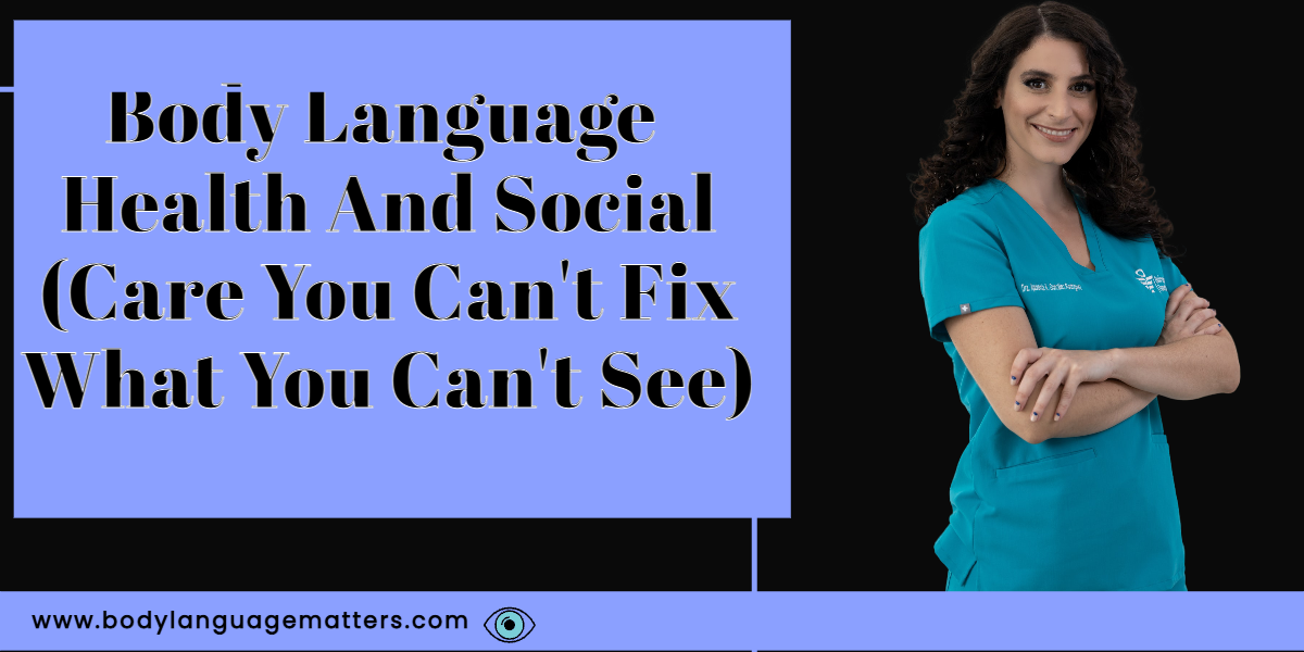 Body Language Health And Social (Care You Can't Fix What You Can't See)