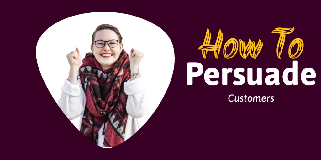 How To Persuade Customers