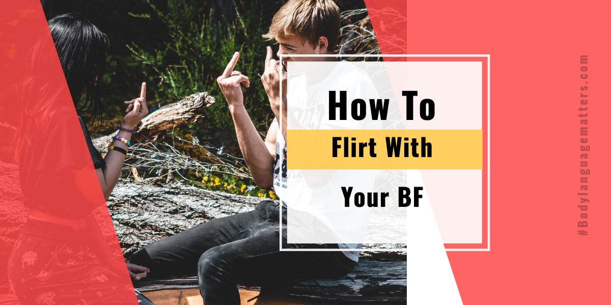 How to Flirt With Your BF