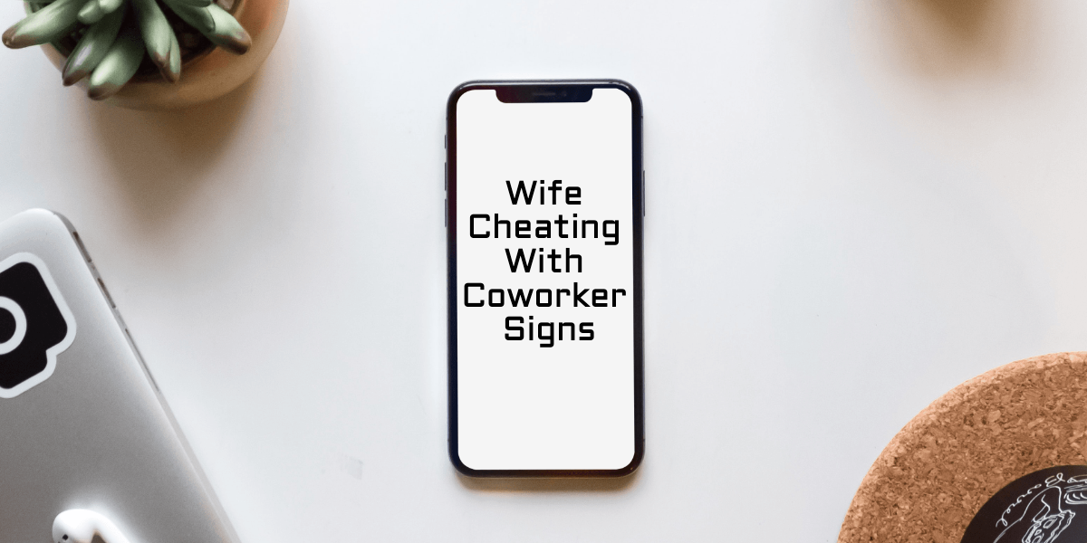 Wife Cheating With Coworker Signs