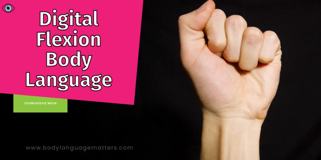 Digital Flexion Body Language (Understand More)