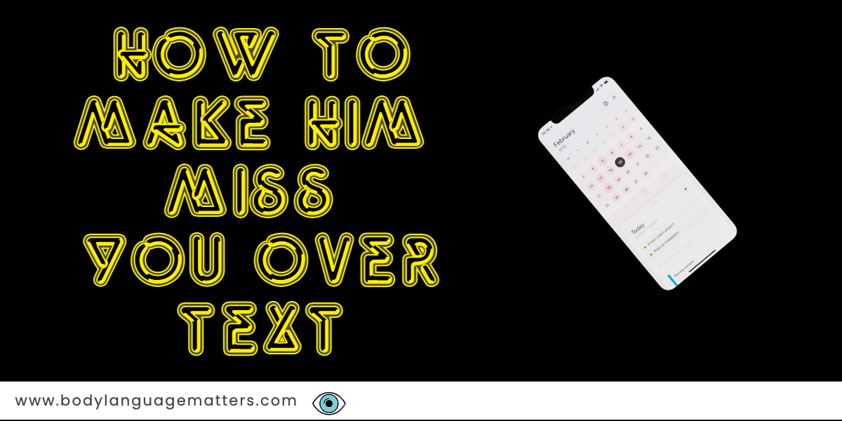 How To Make Him Miss You Over Text (Complete Guide)