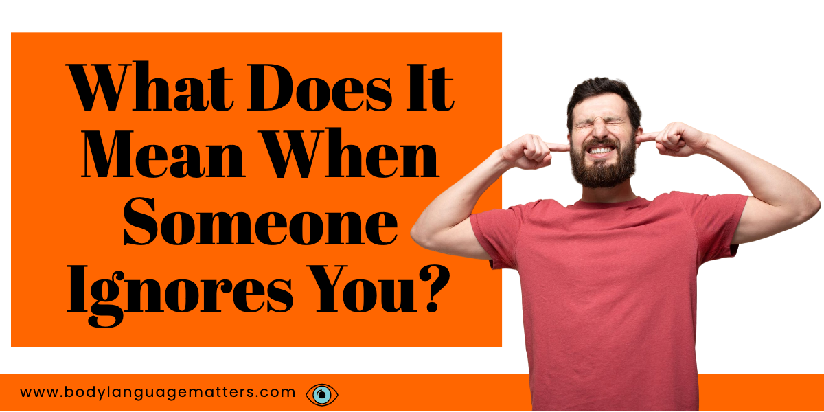 What Does It Mean When Someone Ignores You?