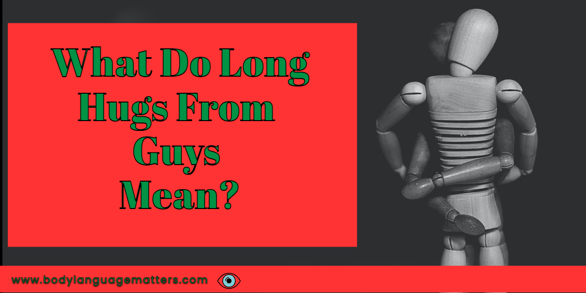 What Do Long Hugs From Guys Mean?