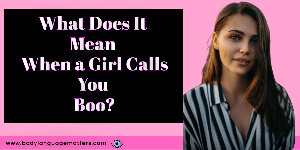 What Does It Mean When A Girl Calls You Boo Facts 