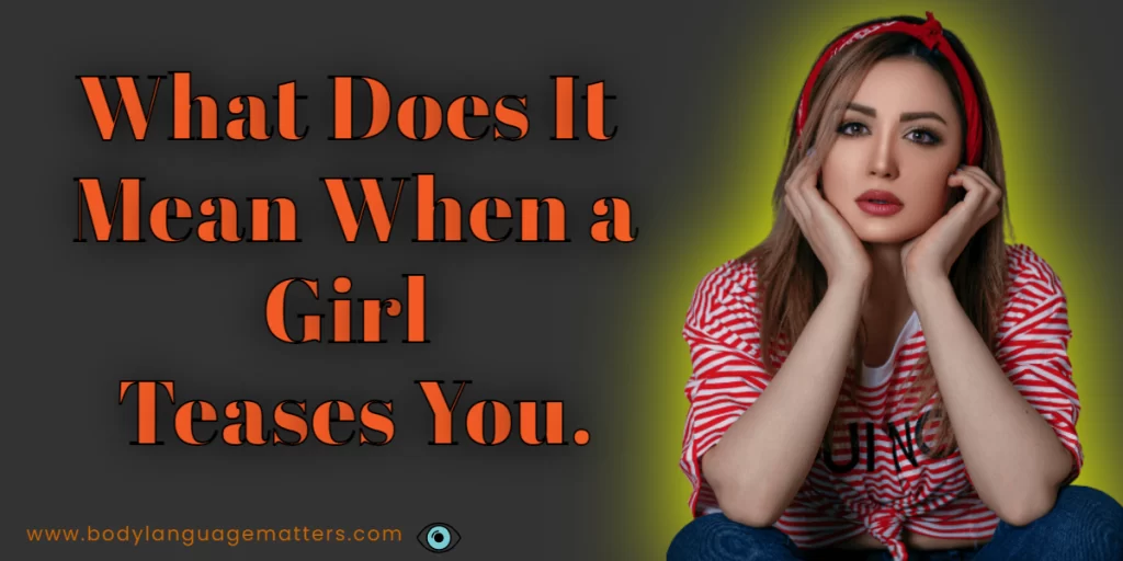 What Does It Mean When a Girl Teases You.