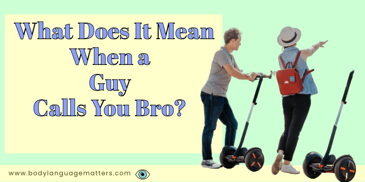 What Does It Mean When a Guy Calls You Bro?