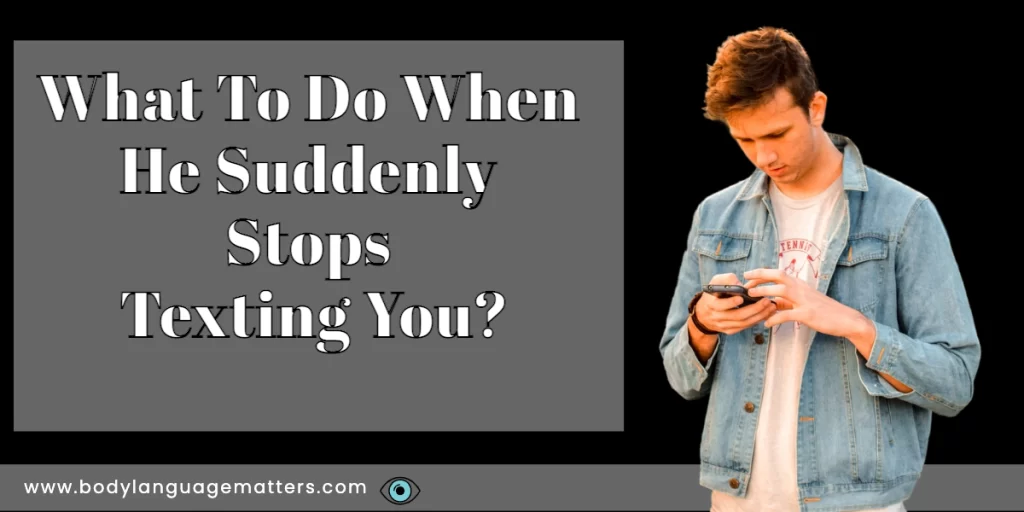 What To Do When He Suddenly Stops Texting You