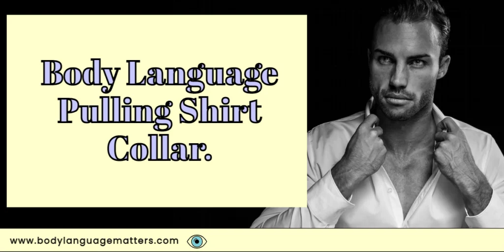 Body Language Pulling Shirt Collar
