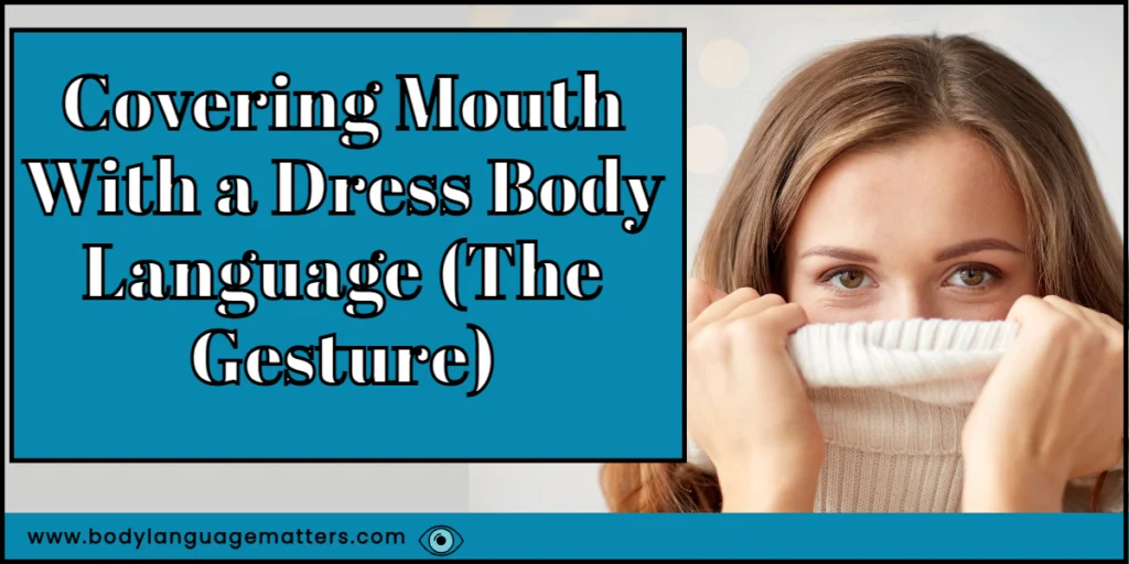 Covering Mouth With a Dress Body Language (The Gesture)