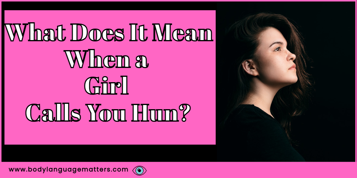 What Does It Mean When a Girl Calls You Hun?