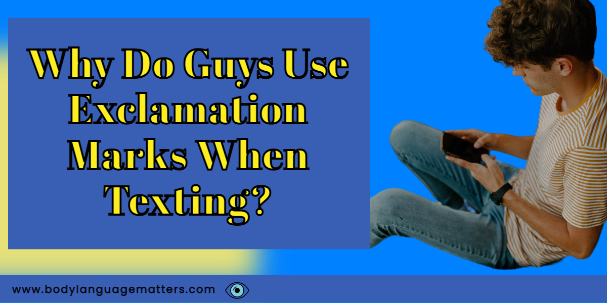 Why Do Guys Use Exclamation Marks When Texting?