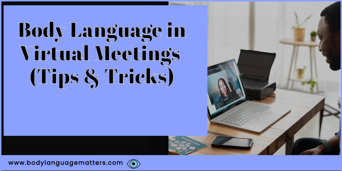 Body Language in Virtual Meetings (Tips & Tricks)
