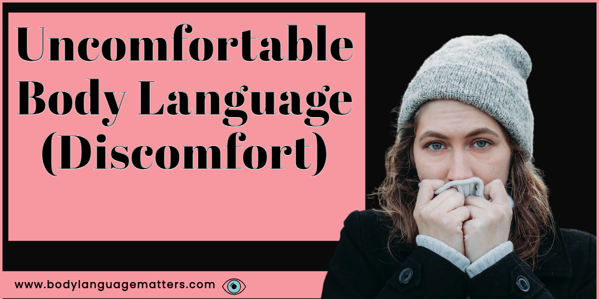 Uncomfortable Body Language (Discomfort)