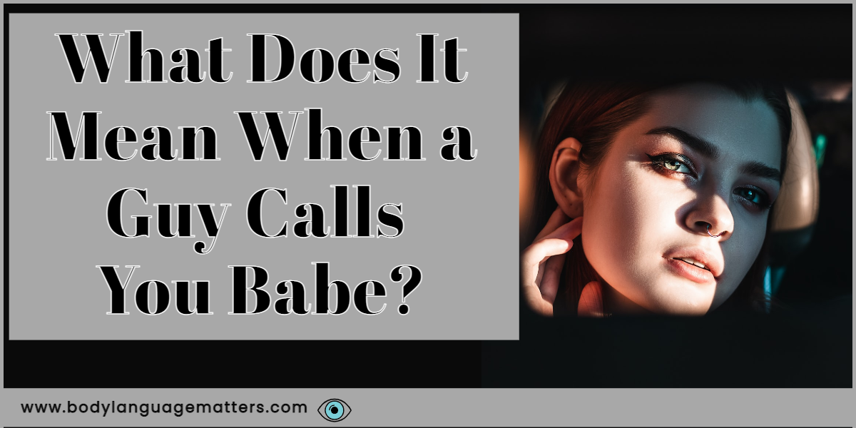 What Does It Mean When a Guy Calls You Babe?