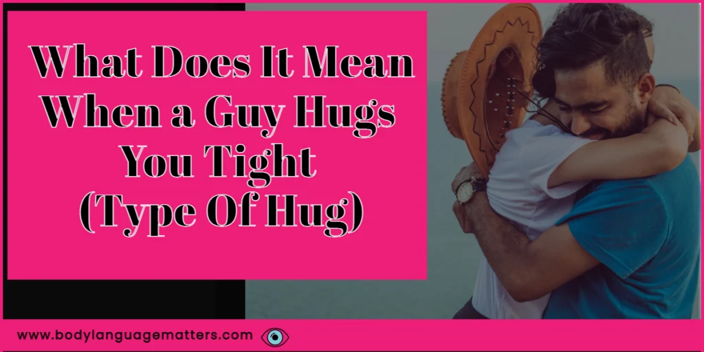 What Does It Mean When a Guy Hugs You Tight?