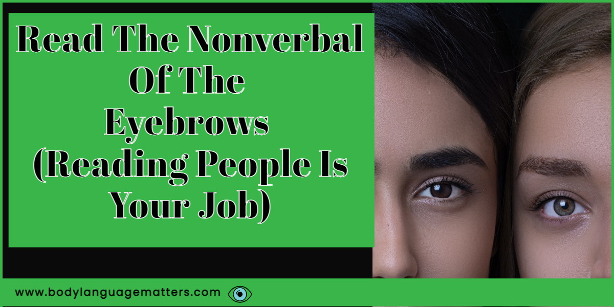 Read The Nonverbal Of The Eyebrows (Reading People Is Your Job)