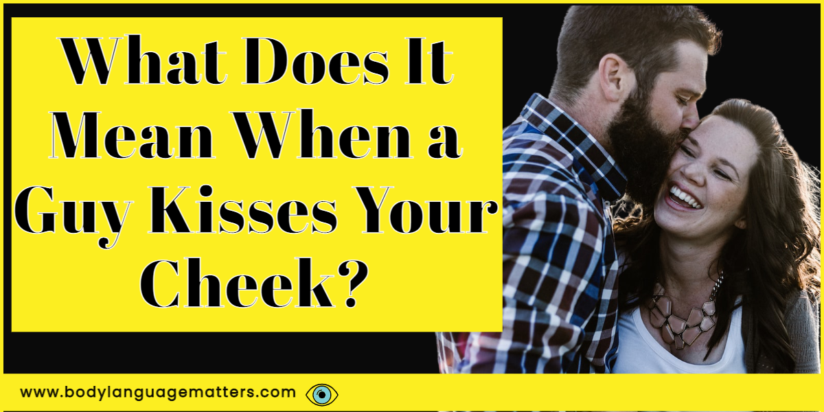 what does it mean when a guy kisses your cheek