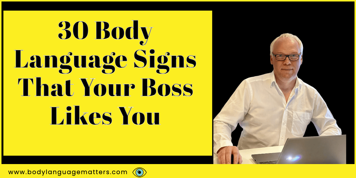 30 body language signs that your boss likes you