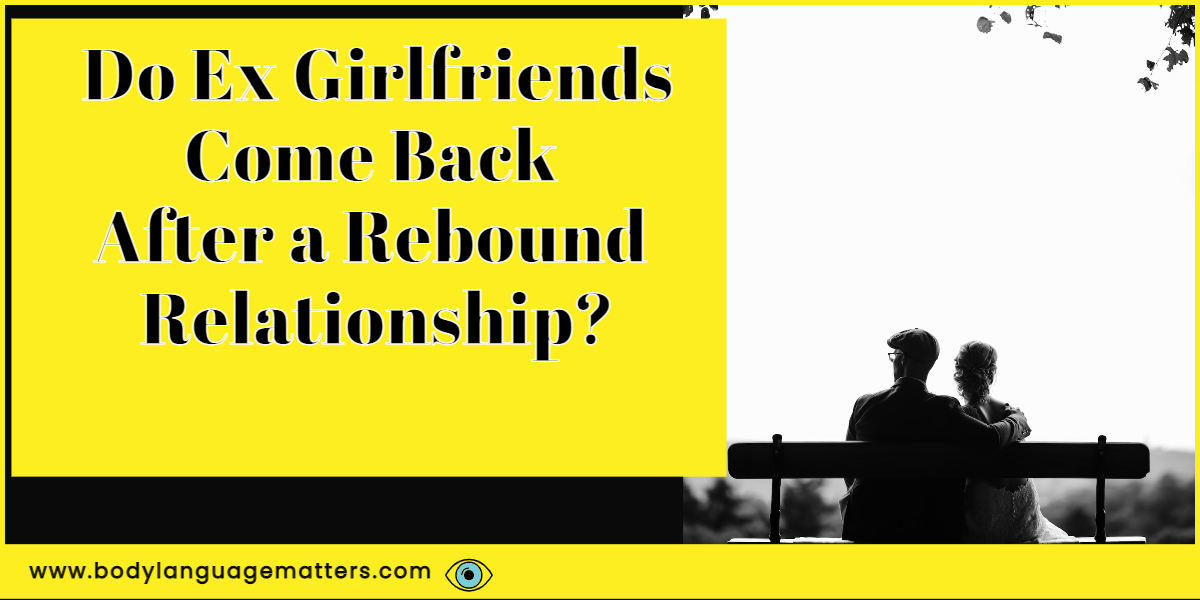 Do Ex Girlfriends Come Back After a Rebound Relationship?