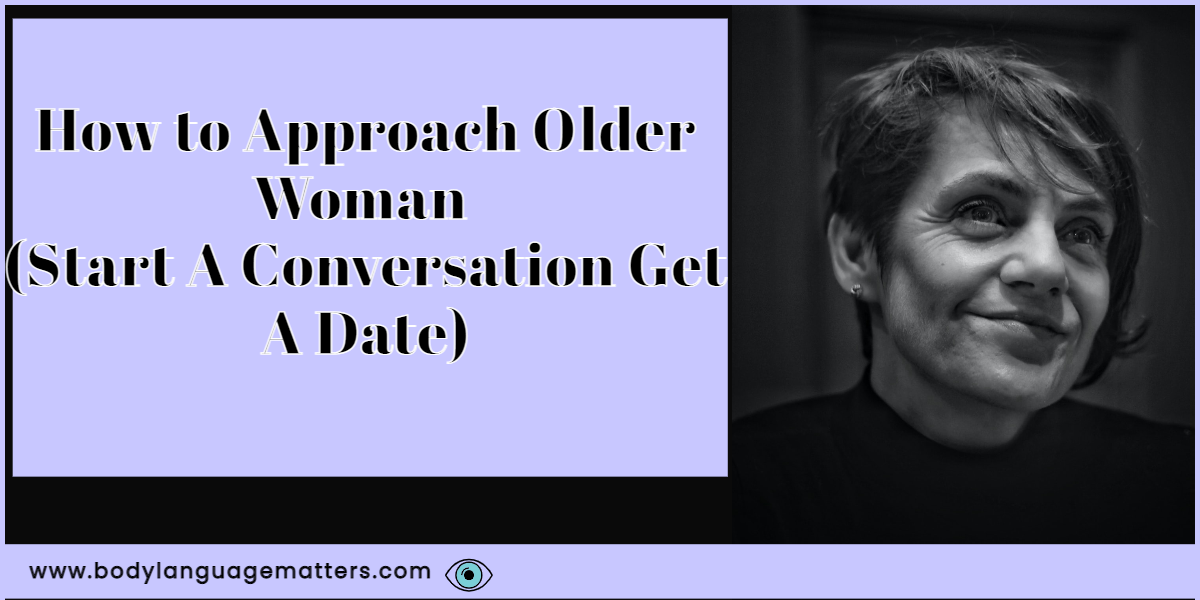 How to Approach Older Woman (Start A Conversation Get A Date)