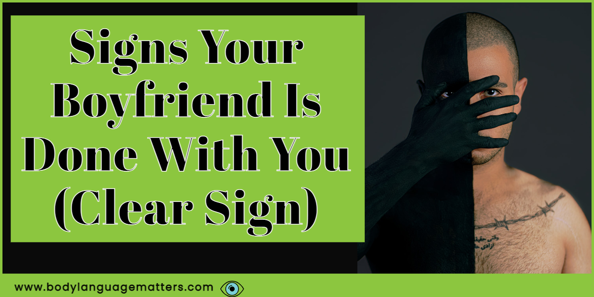 Signs Your Boyfriend Is Done With You (Clear Sign)