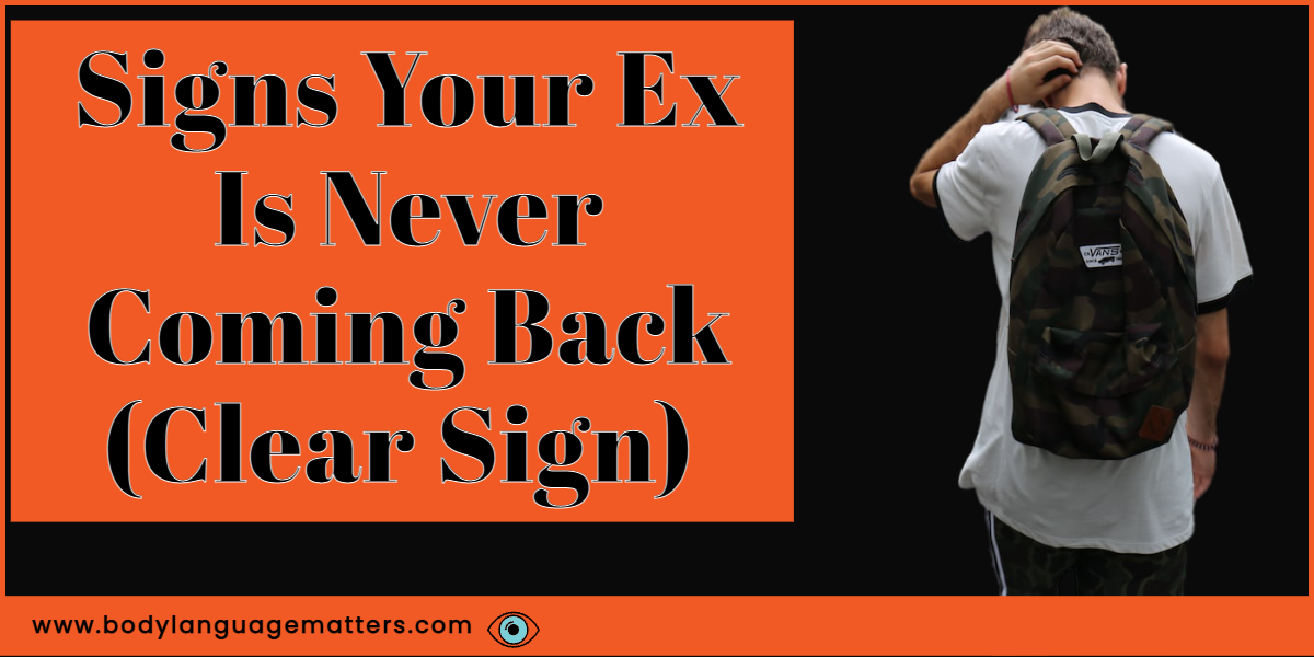 Signs Your Ex Is Never Coming Back (Clear Sign)
