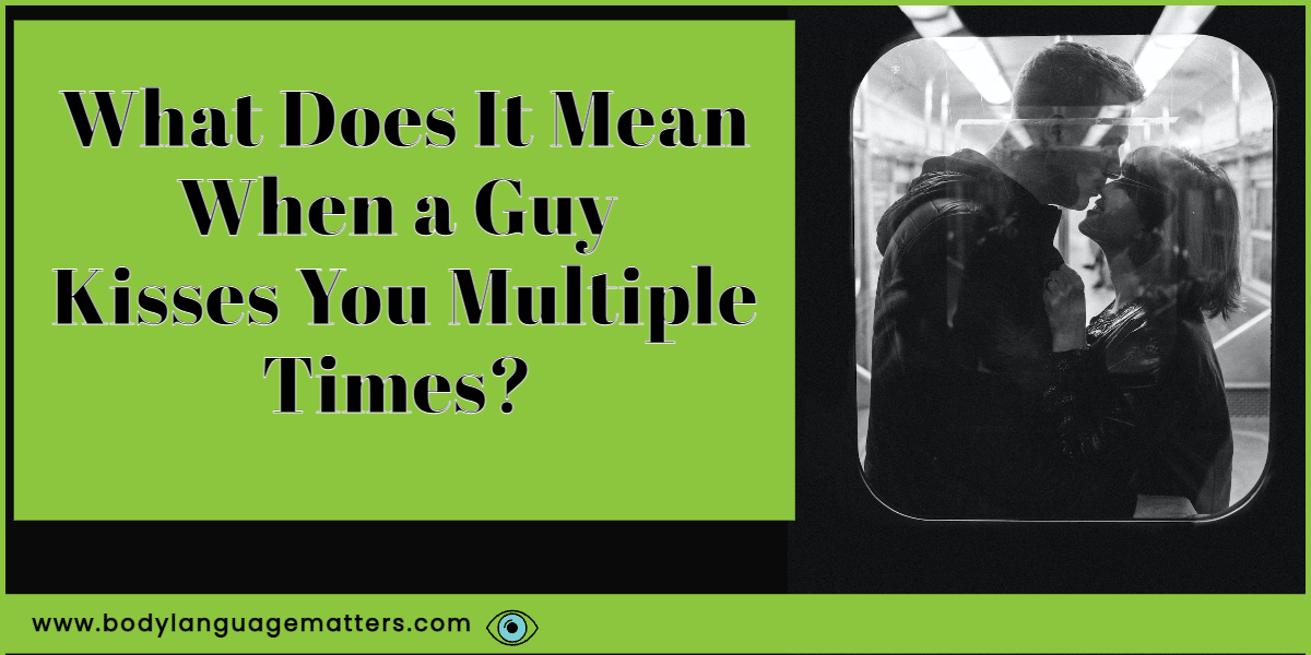 What Does It Mean When a Guy Kisses You Multiple Times?