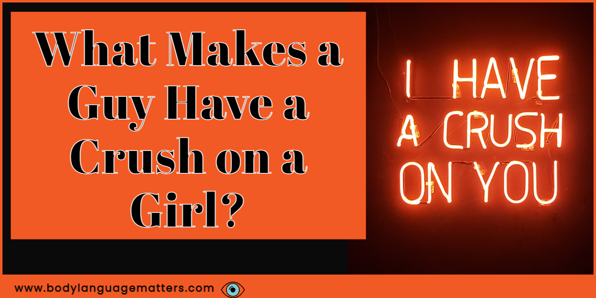 What Makes a Guy Have a Crush on a Girl?