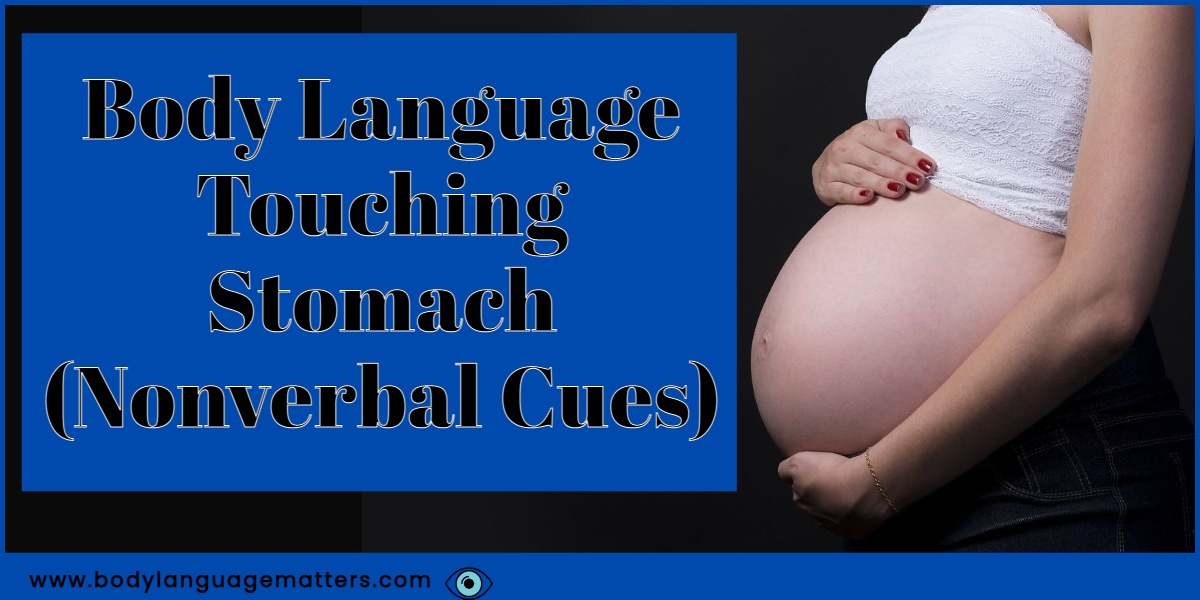 Body Language Touching Stomach (Nonverbal Cue)