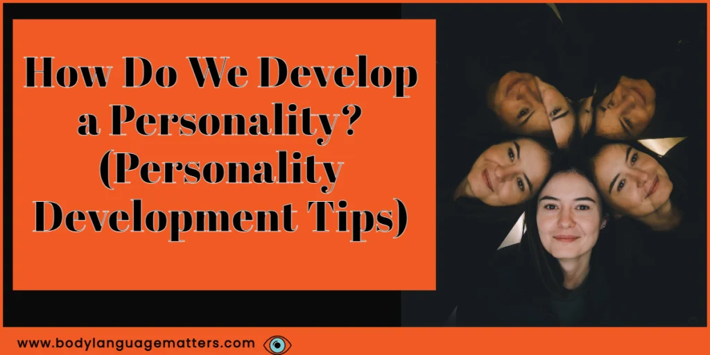 Tips on personality development traits, best ways to develop and improve your personality.