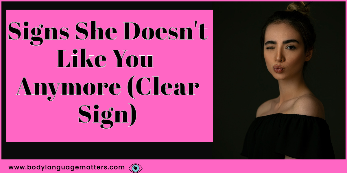 Signs She Doesn’t Like You Anymore (Clear Sign)