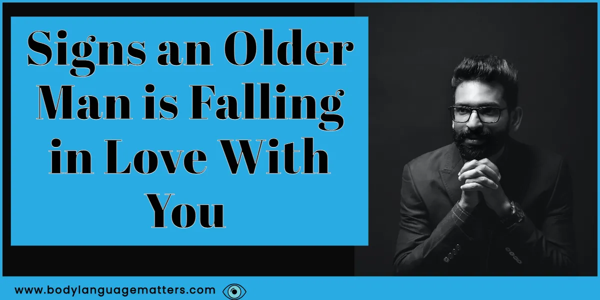 Signs an Older Man is Falling in Love With You (When A Older Guy Likes You)