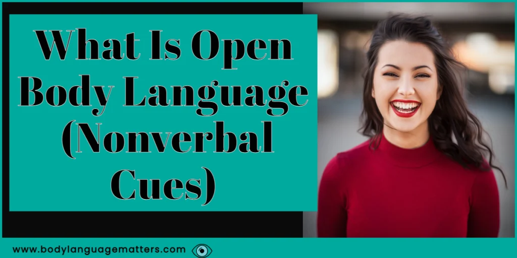 What Is Open Body Language (Nonverbal Cues)