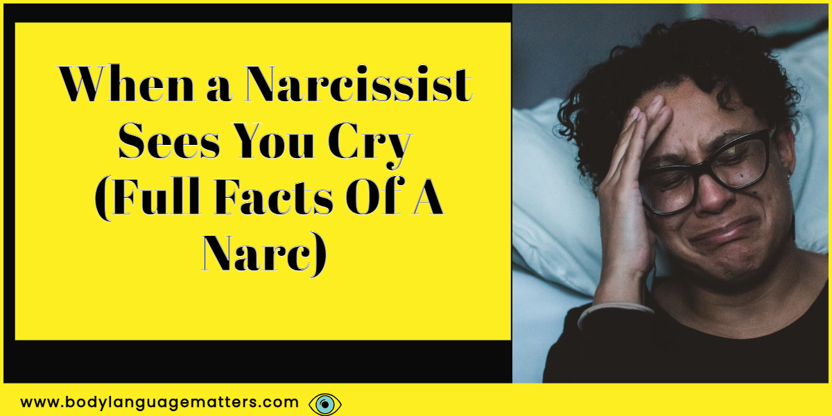 When a Narcissist Sees You Cry (Full Facts Of A Narc)