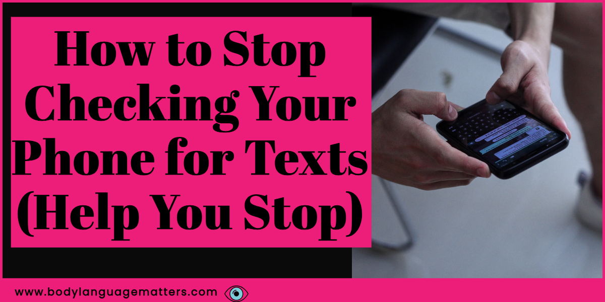 How To Stop Checking Your Phone For Texts Help You Stop 4206