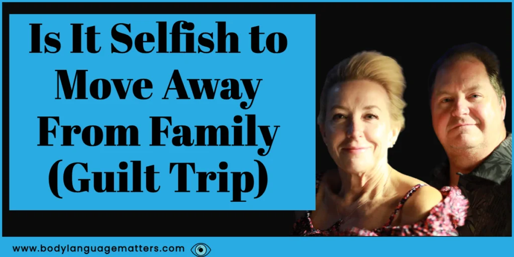 Is It Selfish to Move Away From Family (Guilt Trip)