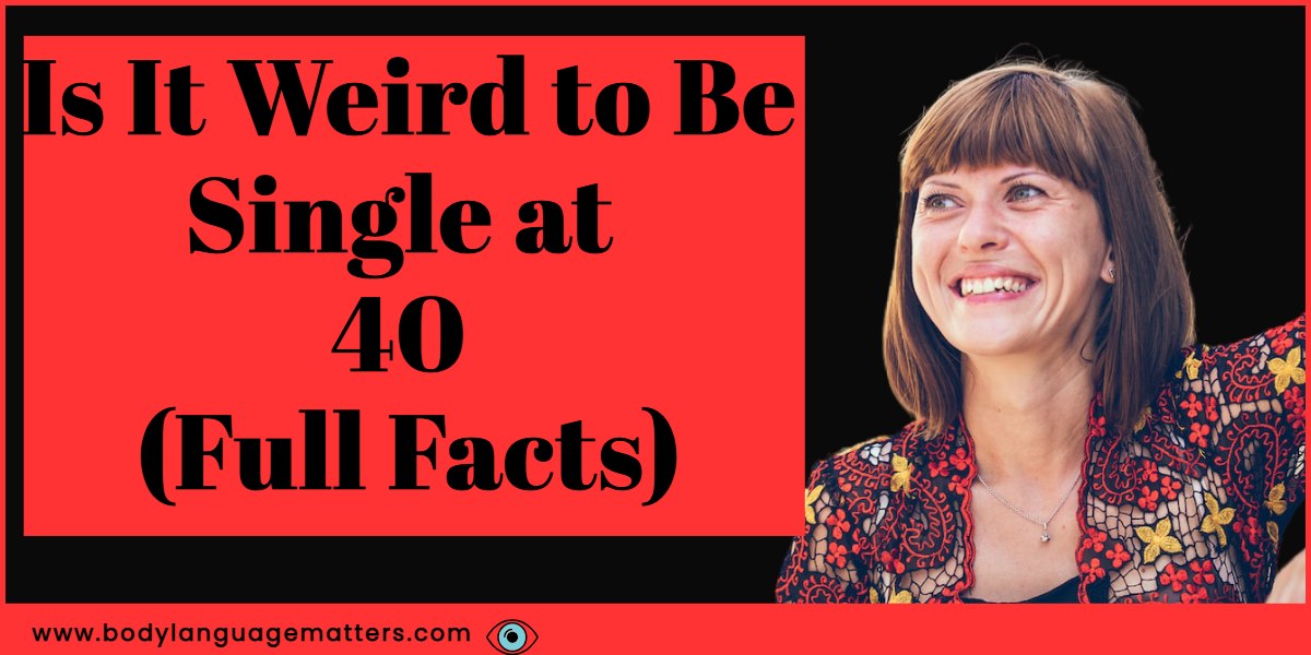 Is It Weird to Be Single at 40 (Full Facts)