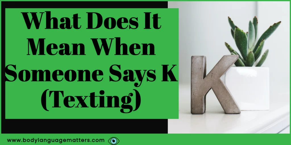 What Does It Mean When Someone Says K (Texting)