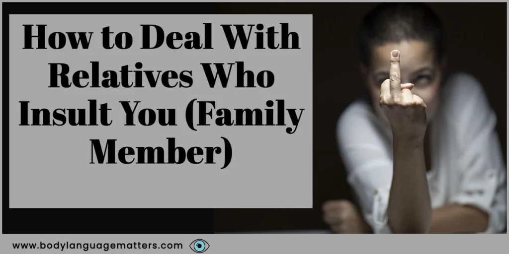 How to Deal With Relatives Who Insult You (Family Member)