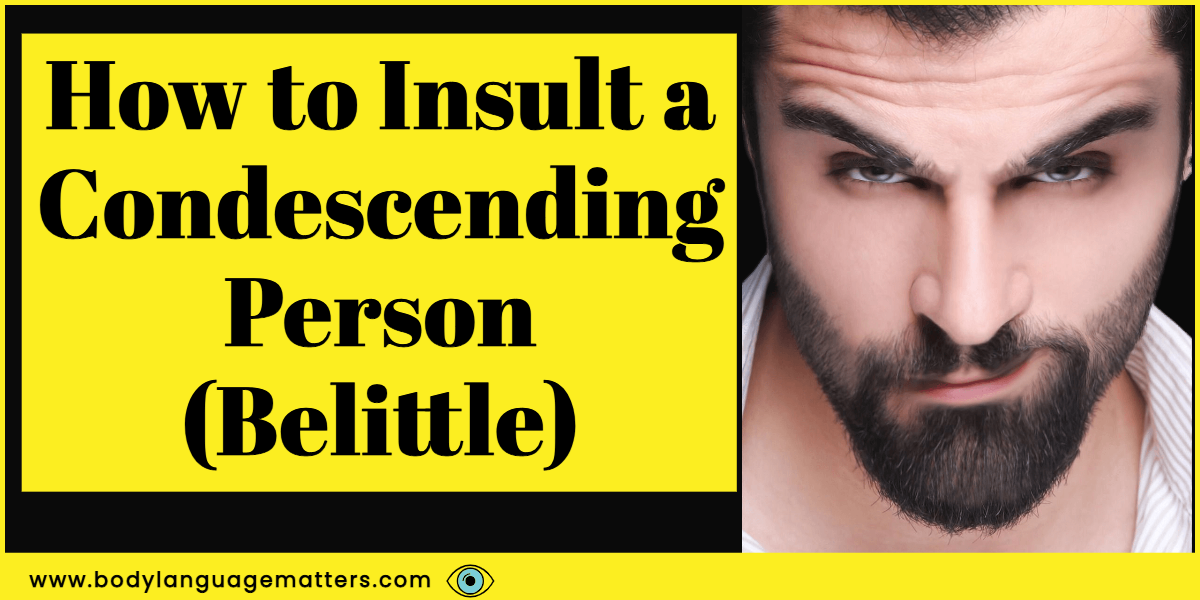 How to Insult a Condescending Person (Belittle)