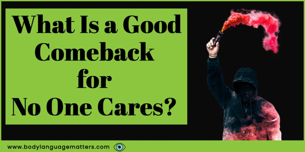 What Is a Good Comeback for No One Cares?