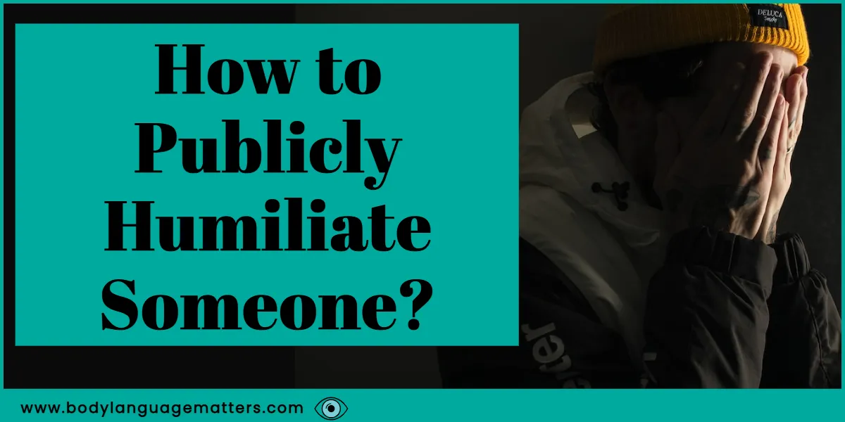 How to Publicly Humiliate Someone?