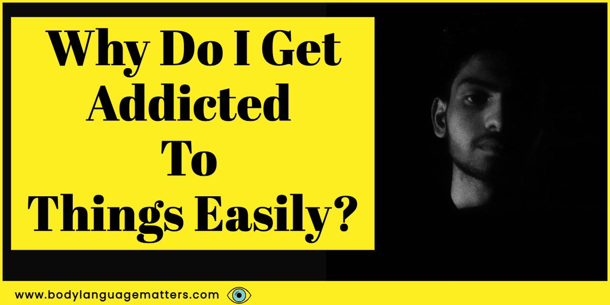 Why Do I Get Addicted to Things Easily?