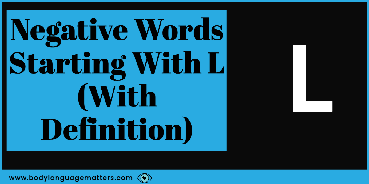 100 Negative Words Starting With L (With Definition) 