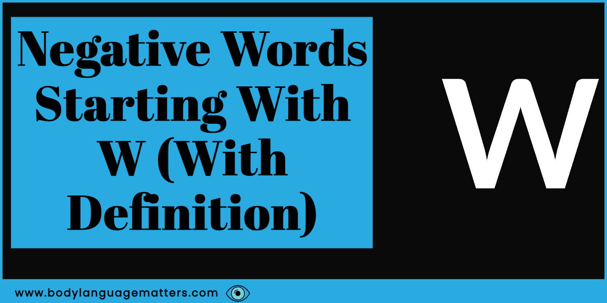 100 Negative Words Starting With W (With Definitions)