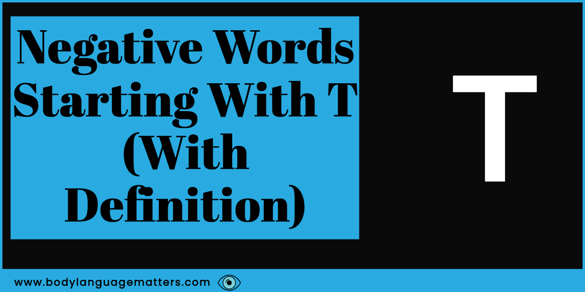 126 Negative Words Starting With T (With Descriptions)
